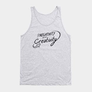 Turn Negativity Into Creativity Tank Top